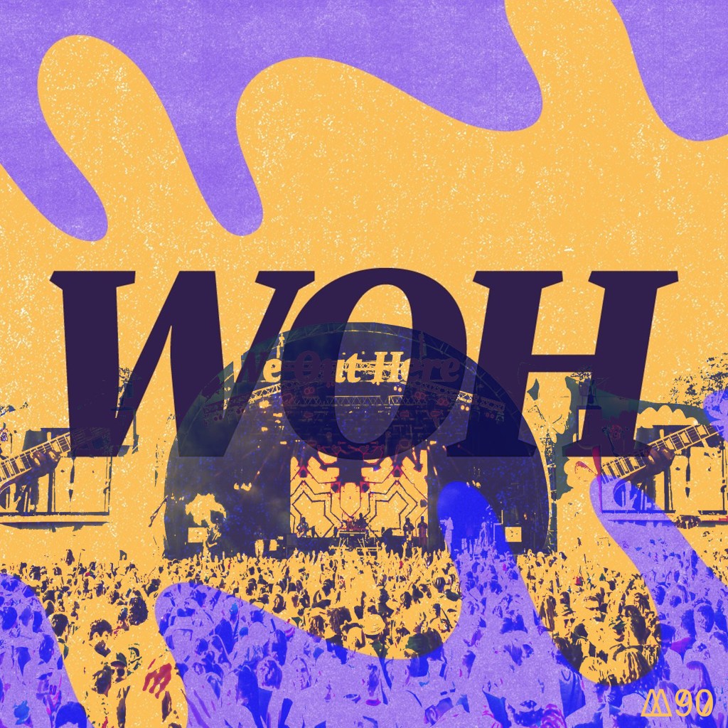 WE OUT HERE&nbsp;’25